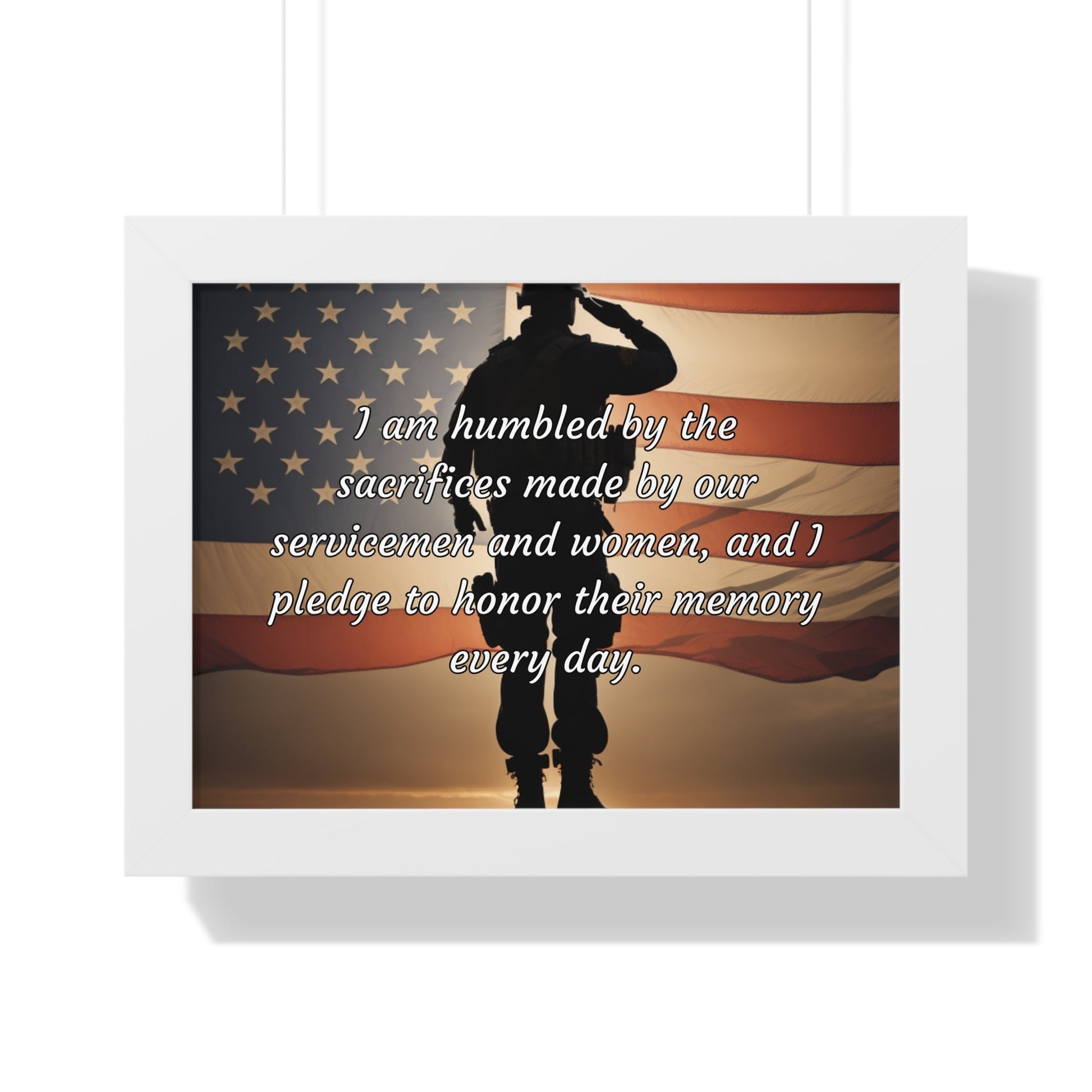 I am humbled by the sacrifices made by our servicemen and women, and I pledge to honor their memory every day - Memorial Day Framed Horizontal Poster