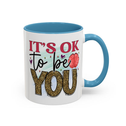 It's Ok To Be You - Accent Coffee Mug (11, 15oz)