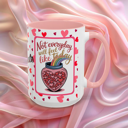 Not Every Day Will Feel Valentines mug with hopeful message, comforting Valentine affirmation coffee cup