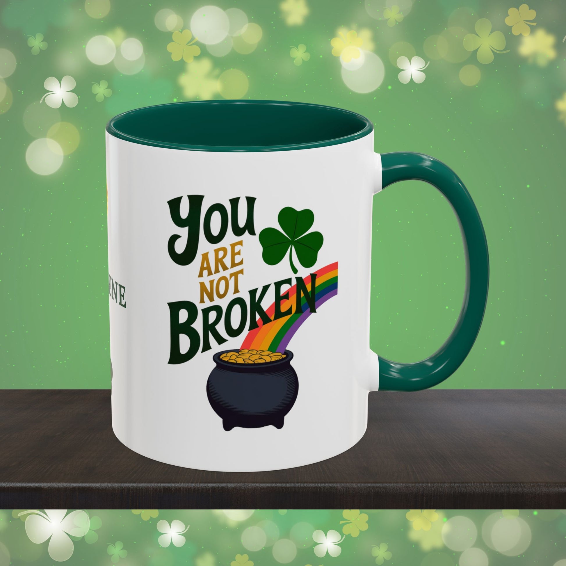 You are Not Broken: Personalized St. Patrick's Day Mug - Add Your Name & Celebrate Strength and Positivity