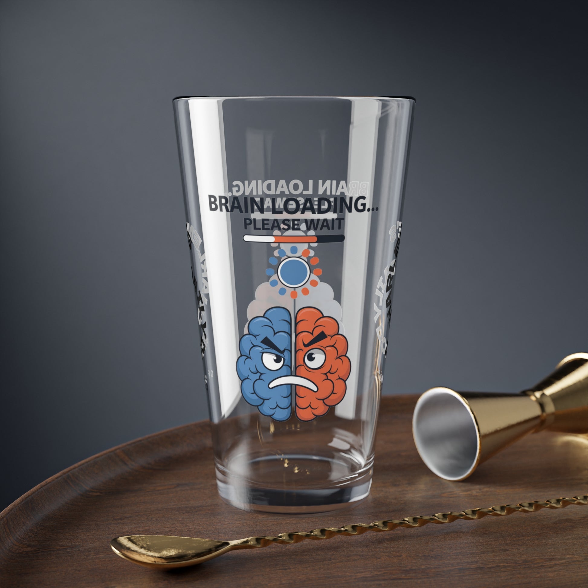 "Brain Loading... Please Wait" personalized funny pint glass with humor, attitude, and positive vibes.