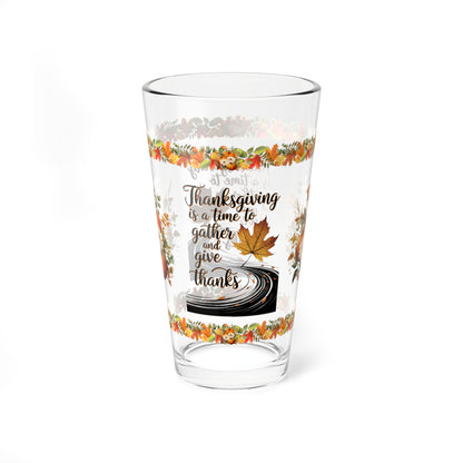 Thanksgiving Is A Time To Gather And Give Thanks 16oz Thanksgiving Pint Glass - Gratitude, Positivity, and Self-Care Gift
