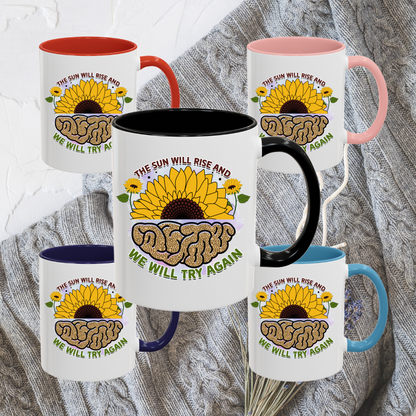 The Sun Will Rise And We Will Try Again - Accent Coffee Mug (11, 15oz)