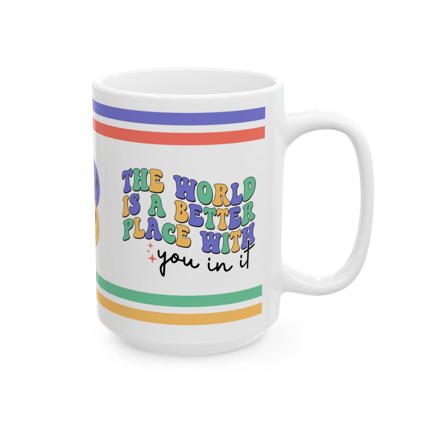 The World Is A Better Place With You In It Ceramic Mug, (11oz, 15oz)
