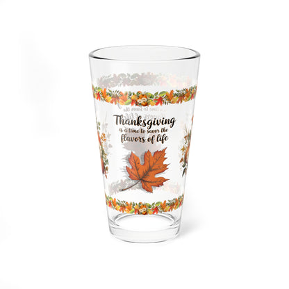 Thanksgiving Is A Time To Savor The Flavors Of Life 16oz Thanksgiving Pint Glass - Gratitude, Positivity, and Self-Care Gift