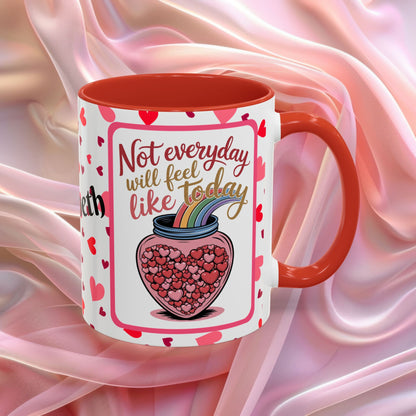 Not Every Day Will Feel Valentines mug with hopeful message, comforting Valentine affirmation coffee cup