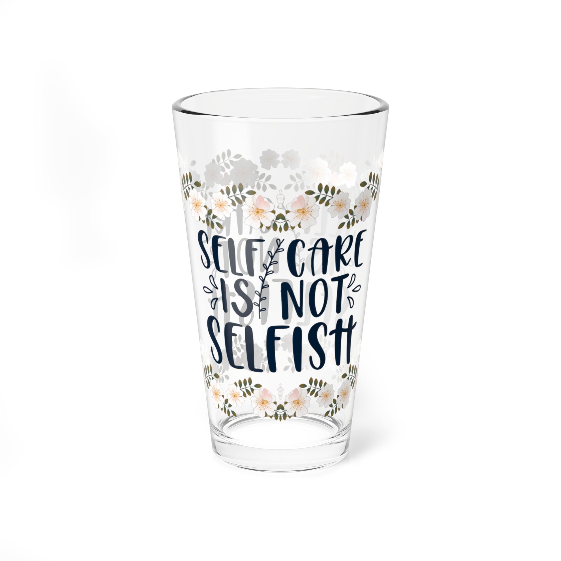 Self Care Is Not Selfish - Affirmation Pint Glass, 16oz