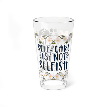 Self Care Is Not Selfish - Affirmation Pint Glass, 16oz