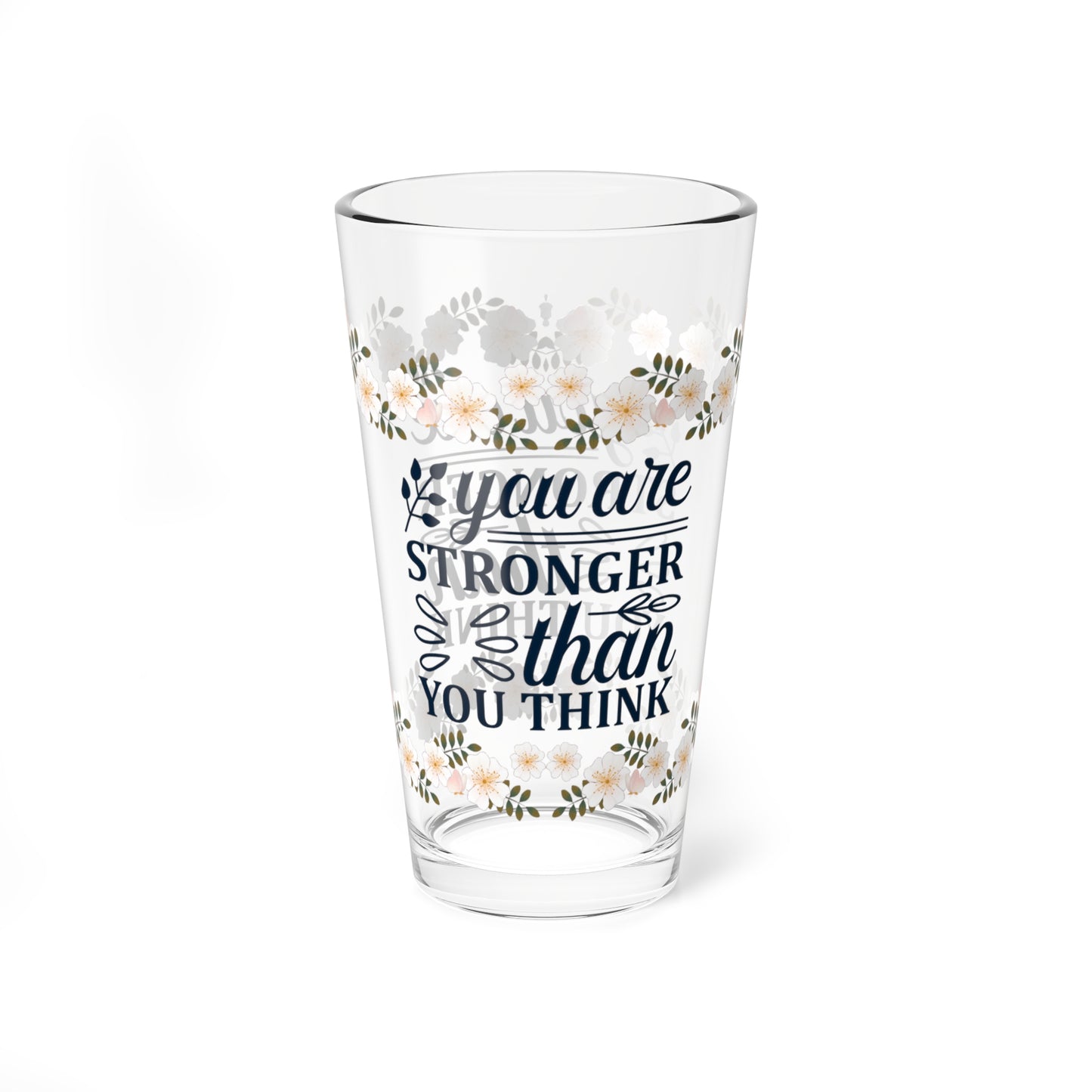 You Are Stronger Than You Think - Affirmation Pint Glass, 16oz