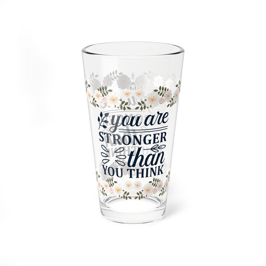 You Are Stronger Than You Think - Affirmation Pint Glass, 16oz
