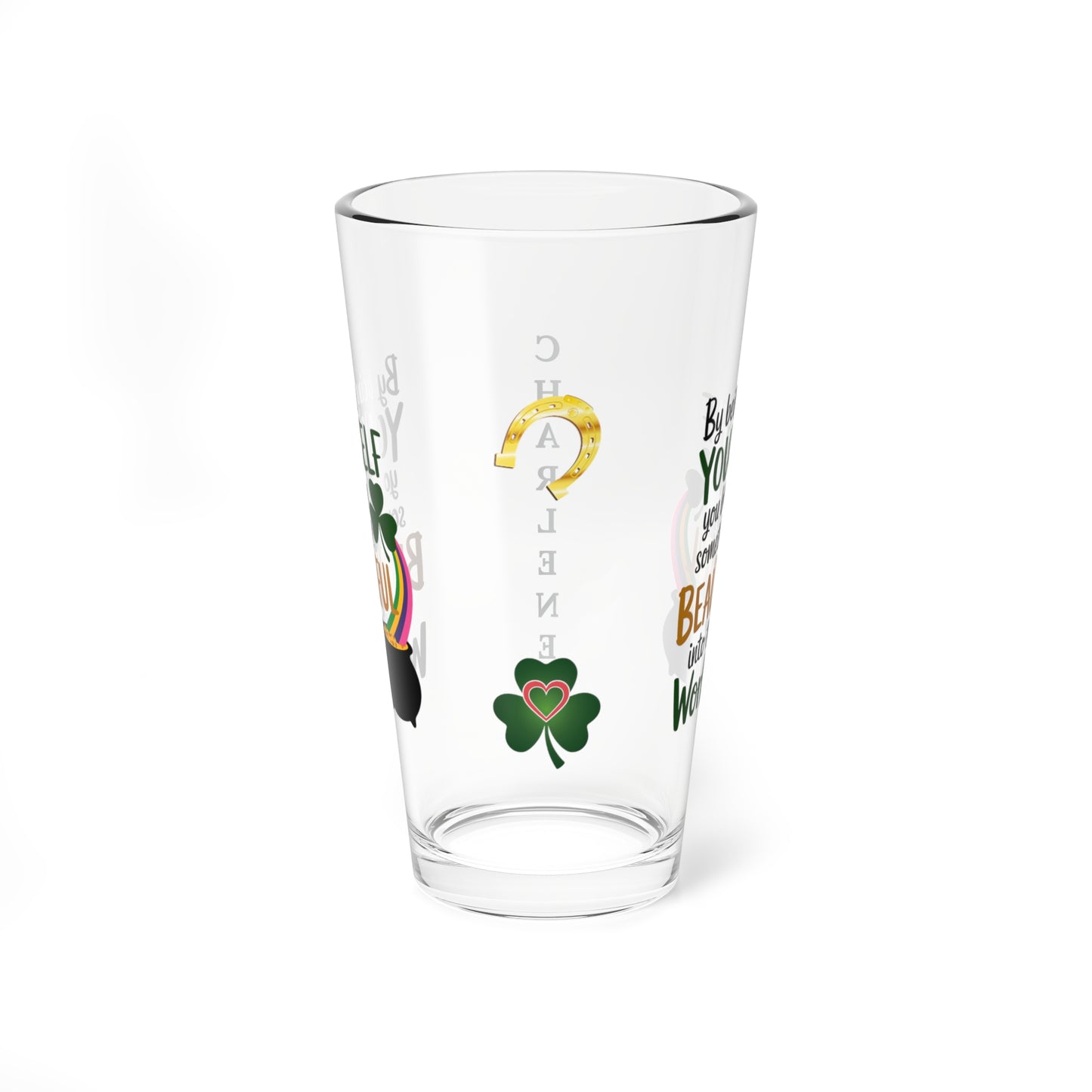 By Being Yourself You Bring Something Beautiful Into This World: Personalized St. Patrick's Day Pint Glass - Customizable Name for Happiness and Positivity