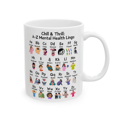 Chill & Thrill: A-Z Mental Health Lingo Ceramic Mug, (11oz, 15oz)