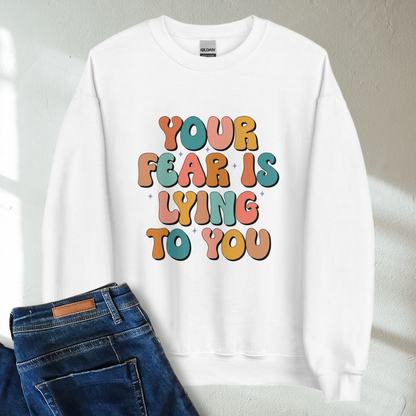 Your Fear Is Lying To You Retro Mental Health Awareness Crew Neck Sweatshirt - Cozy & Inspirational
