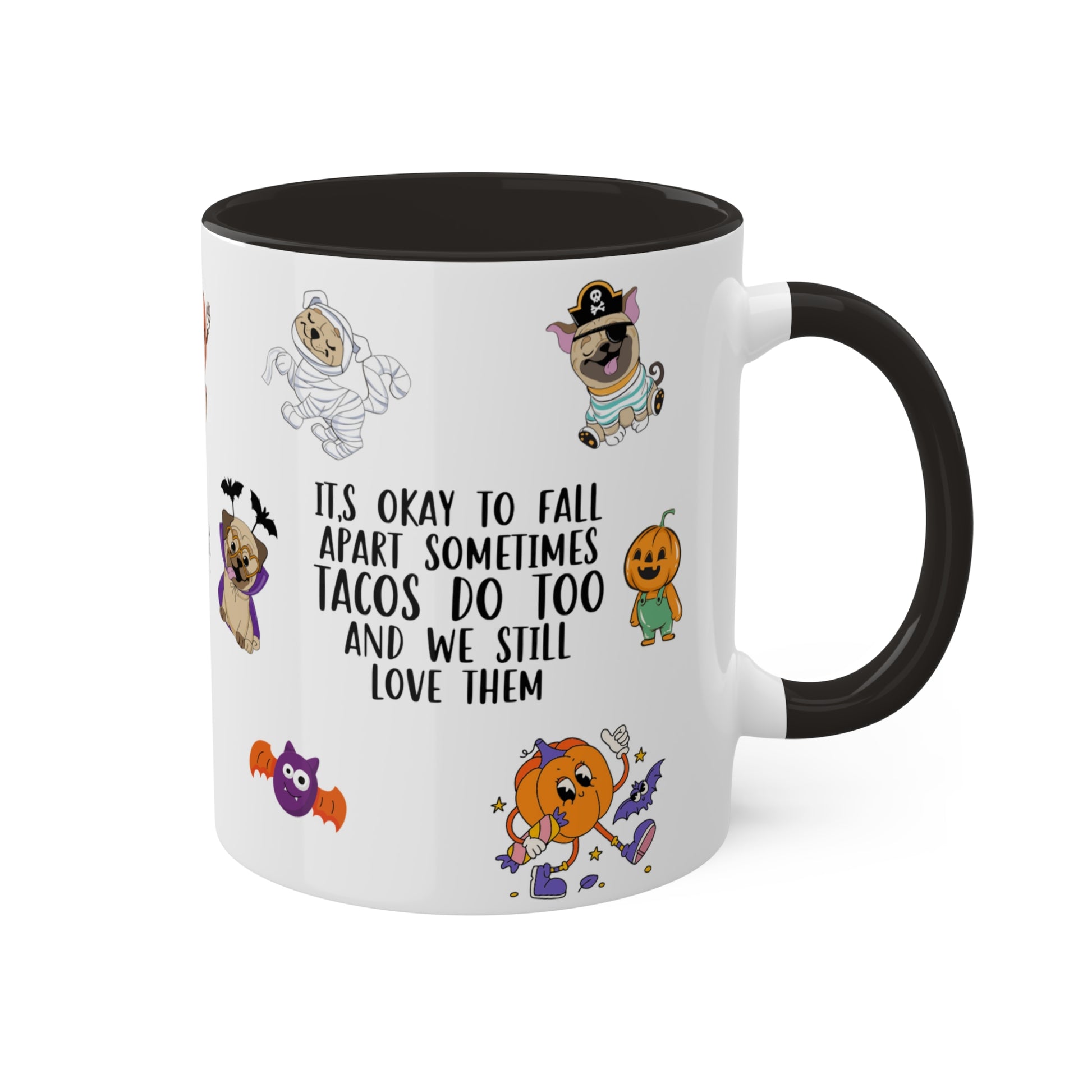 It's Okay To Fall Apart Sometimes Tacos Do Too And We Still Love Them - Halloween Affirmation Mug - 11oz Ceramic Coffee Cup with Positive Quotes & Cute Vibes
