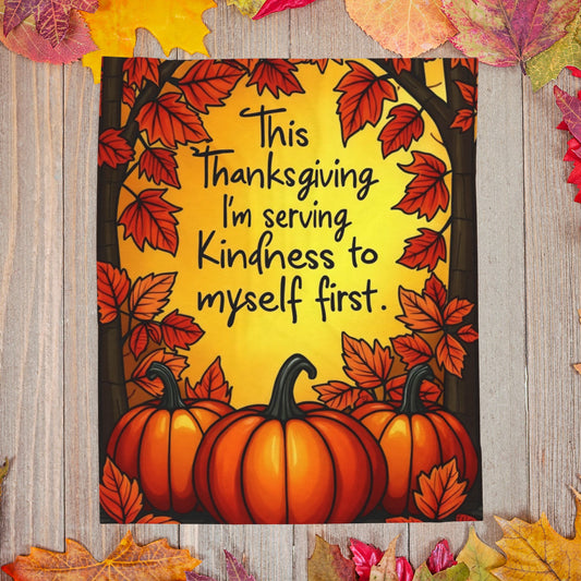 Self-care blanket with “Serving Kindness to Myself First,” Thanksgiving mindfulness design.
