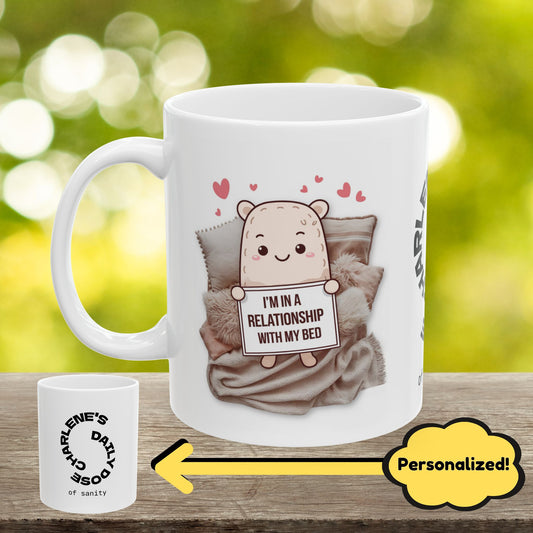 "I’m In A Relationship With My Bed" funny mental health mug, custom ceramic cup for relaxation and anxiety relief.