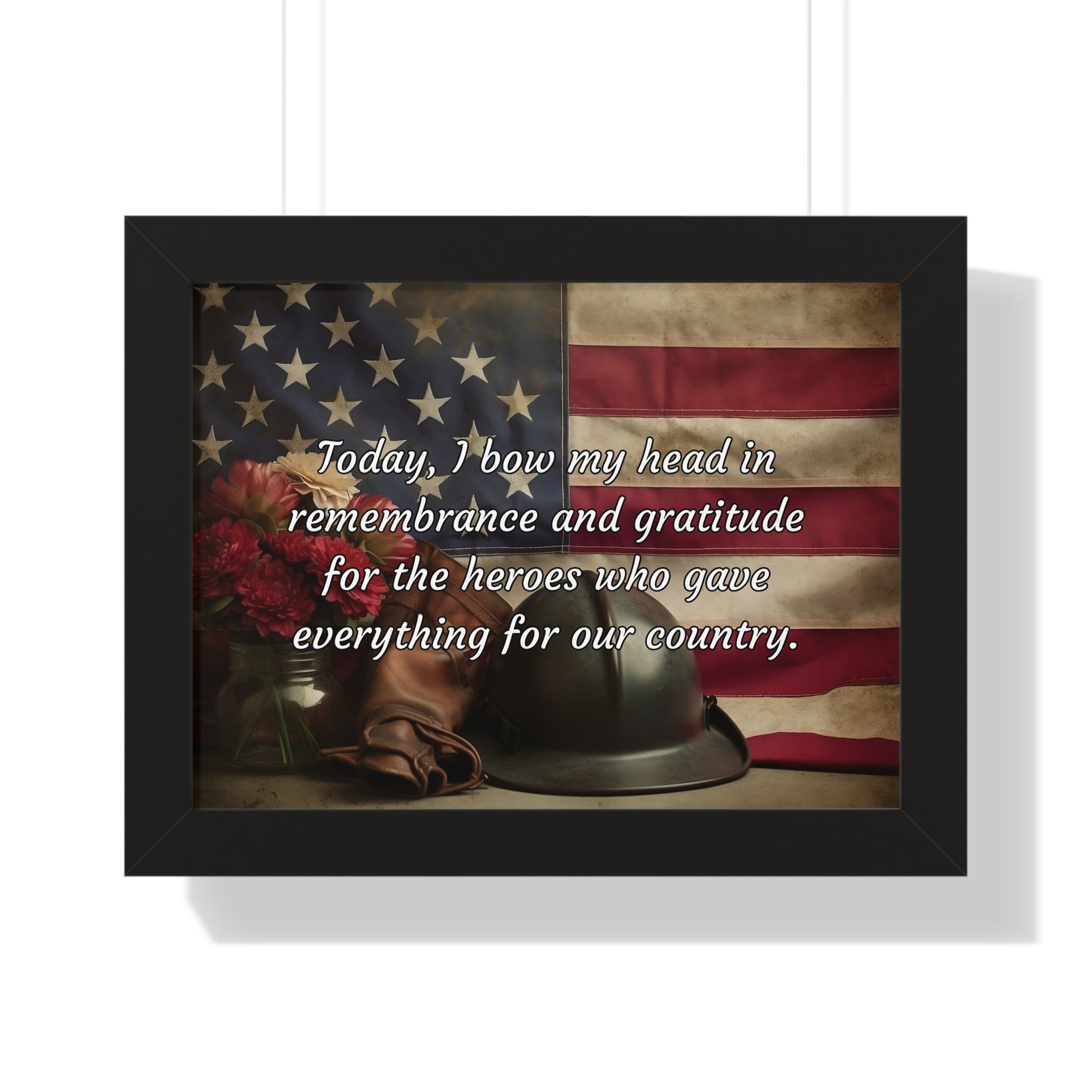 Today, I bow my head in remembrance and gratitude for the heroes who gave everything for our country - Memorial Day Framed Horizontal Poster