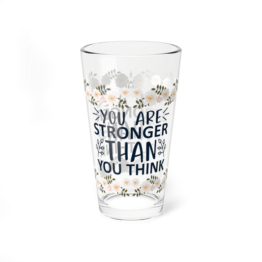 You Are Stronger Than You Think - Affirmation Pint Glass, 16oz