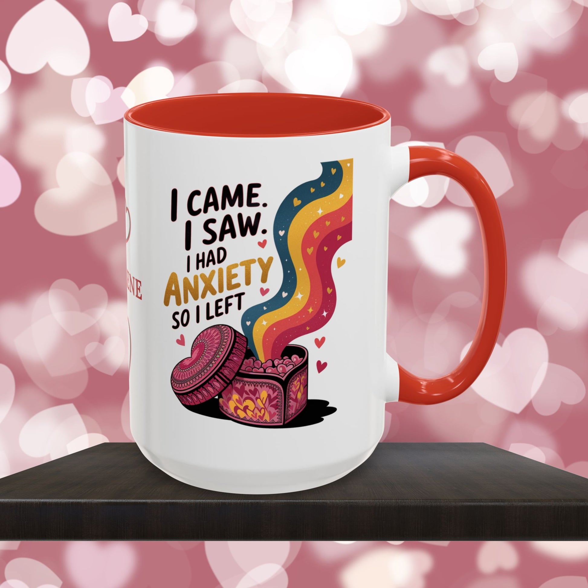I Came. I Saw. I Had Anxiety So I Left: Personalized Valentine's Day Affirmation Mug – Inspiring Positivity and Emotional Wellness, 11oz or 15oz