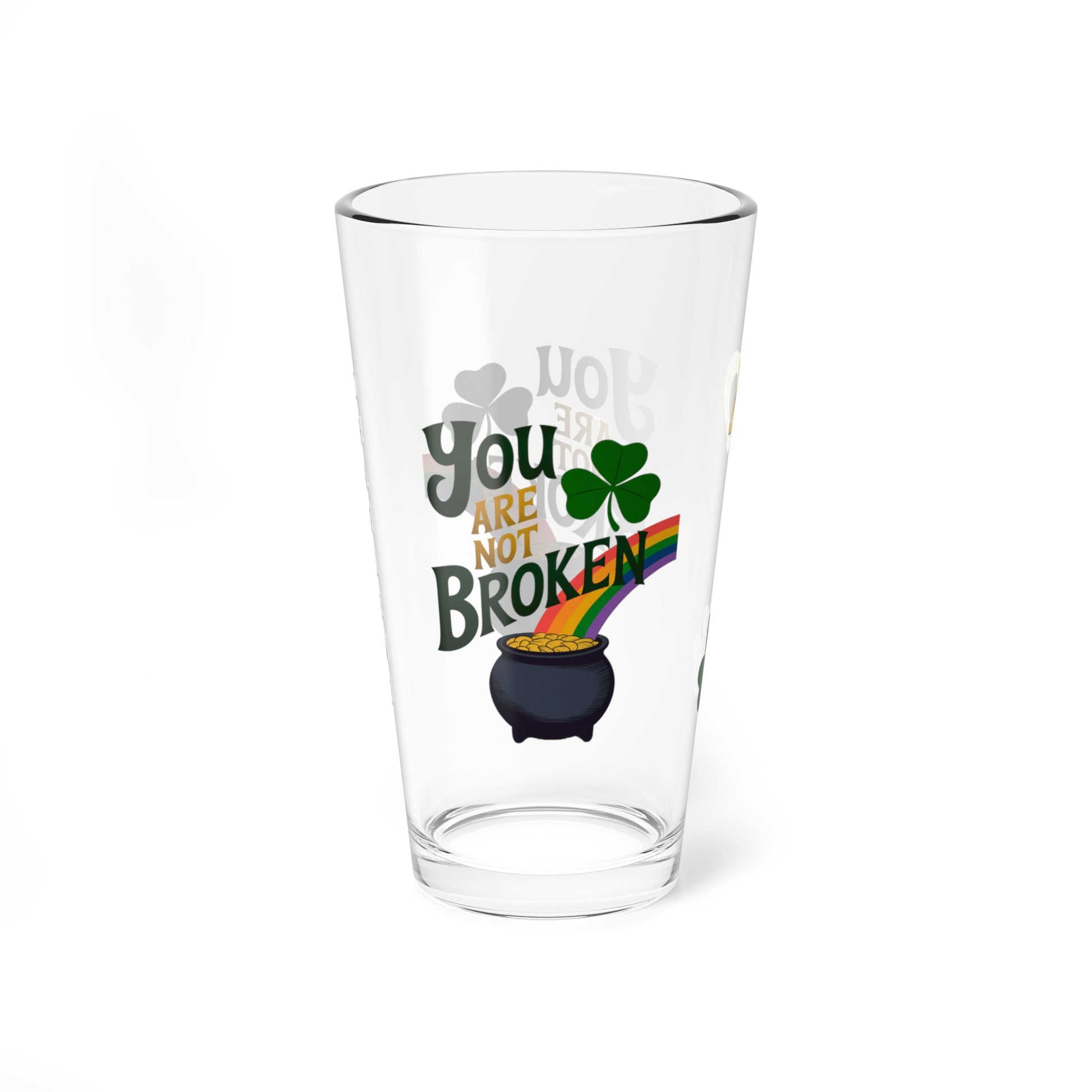 You are Not Broken: Personalized St. Patrick's Day Pint Glass - Customizable Name for Happiness and Positivity