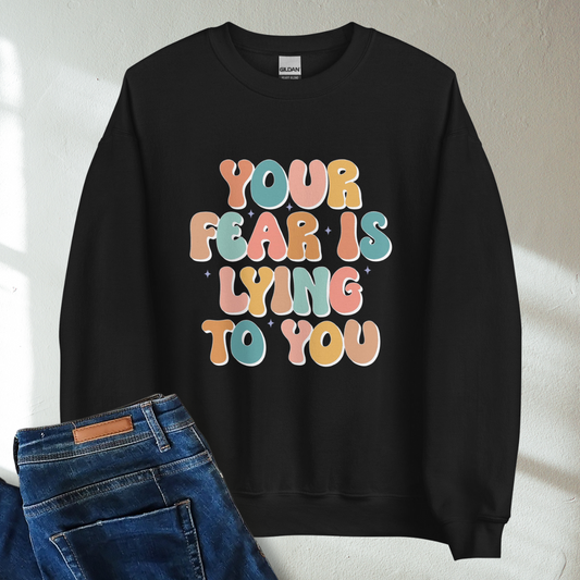 Your Fear Is Lying To You Retro Mental Health Awareness Crew Neck Sweatshirt - Cozy & Inspirational