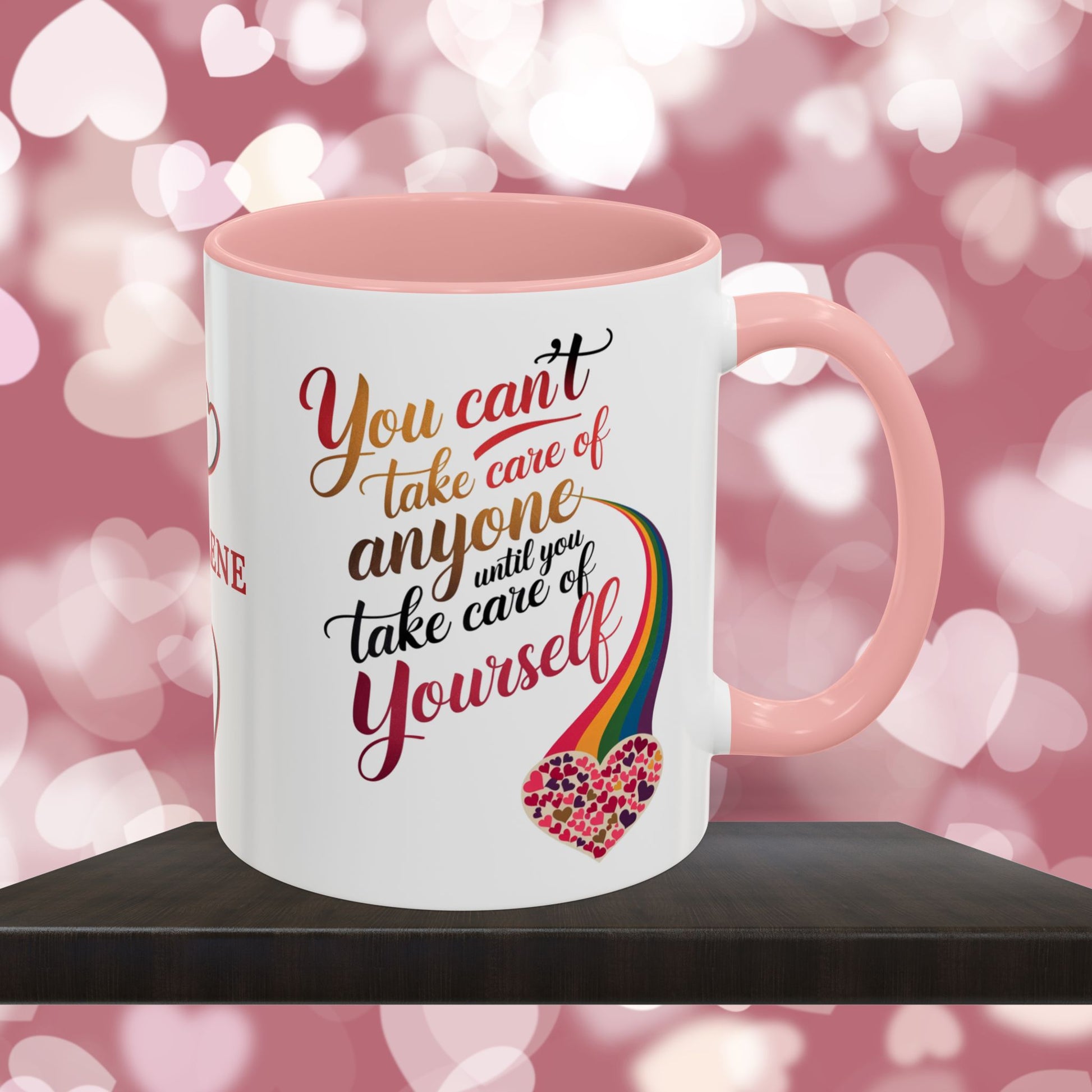 You Can't Take Care Of Anyone Until: Personalized Valentine's Day Affirmation Mug – Inspiring Positivity and Emotional Wellness, 11oz or 15oz