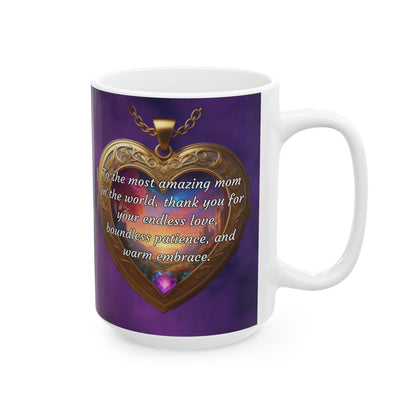 To the most amazing mom in the world.. Mother's Day Ceramic Mug (11oz, 15oz)
