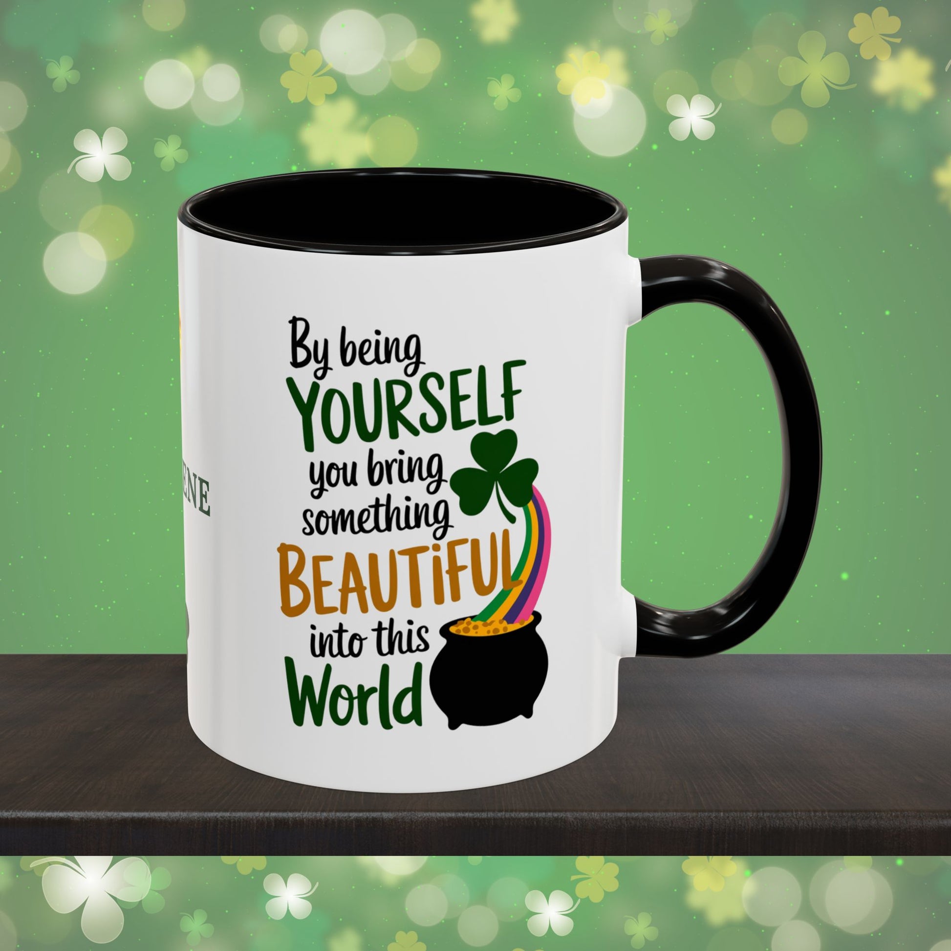 By Being Yourself You Bring Something Beautiful Into This World: Personalized St. Patrick's Day Mug - Add Your Name & Celebrate Strength and Positivity