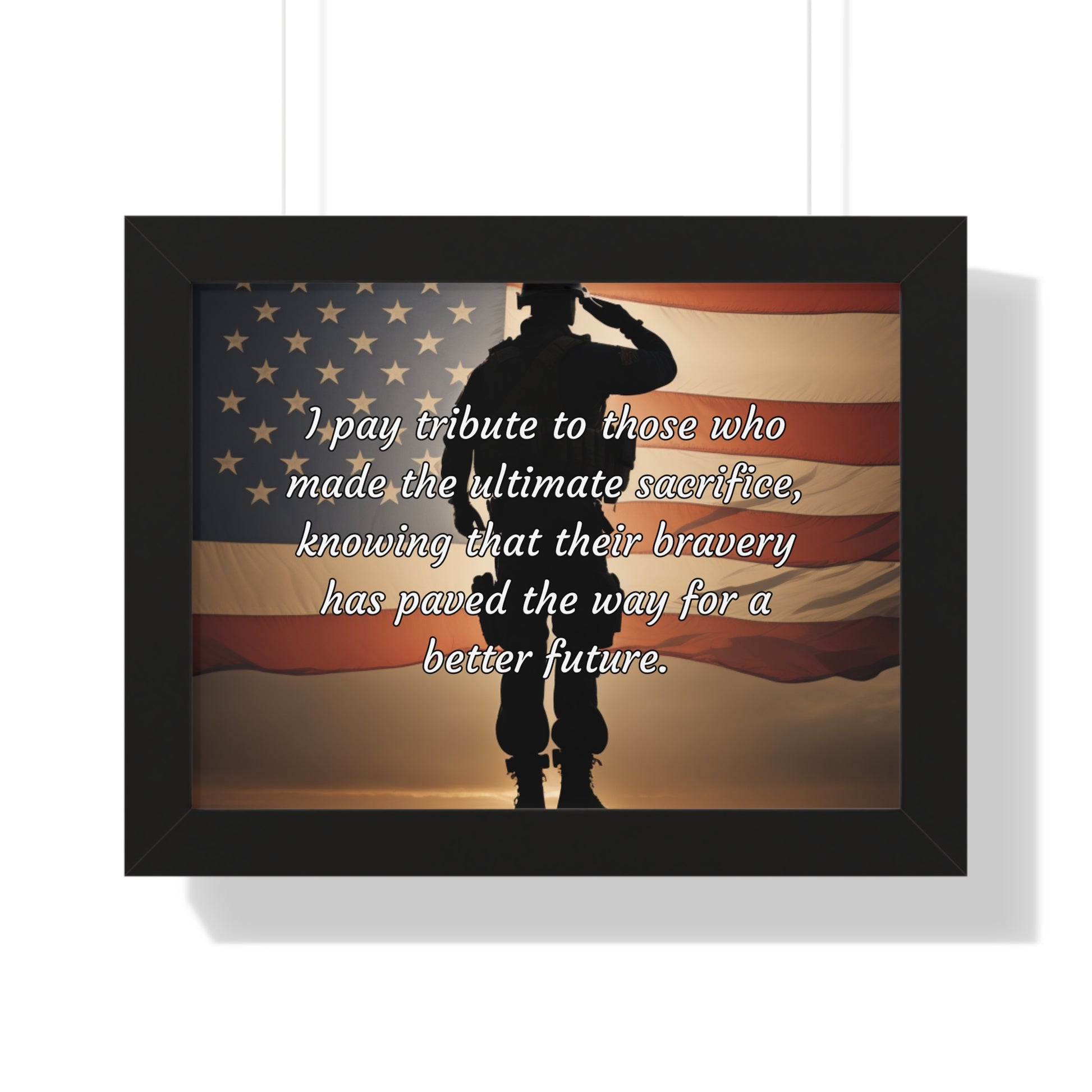 I pay tribute to those who made the ultimate sacrifice, knowing that their bravery has paved the way for a better future - Memorial Day Framed Horizontal Poster