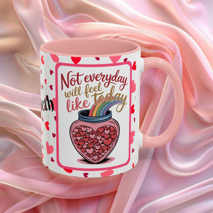 Not Every Day Will Feel Valentines mug with hopeful message, comforting Valentine affirmation coffee cup