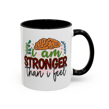 I Am Stronger Than I Feel - Accent Coffee Mug (11, 15oz)