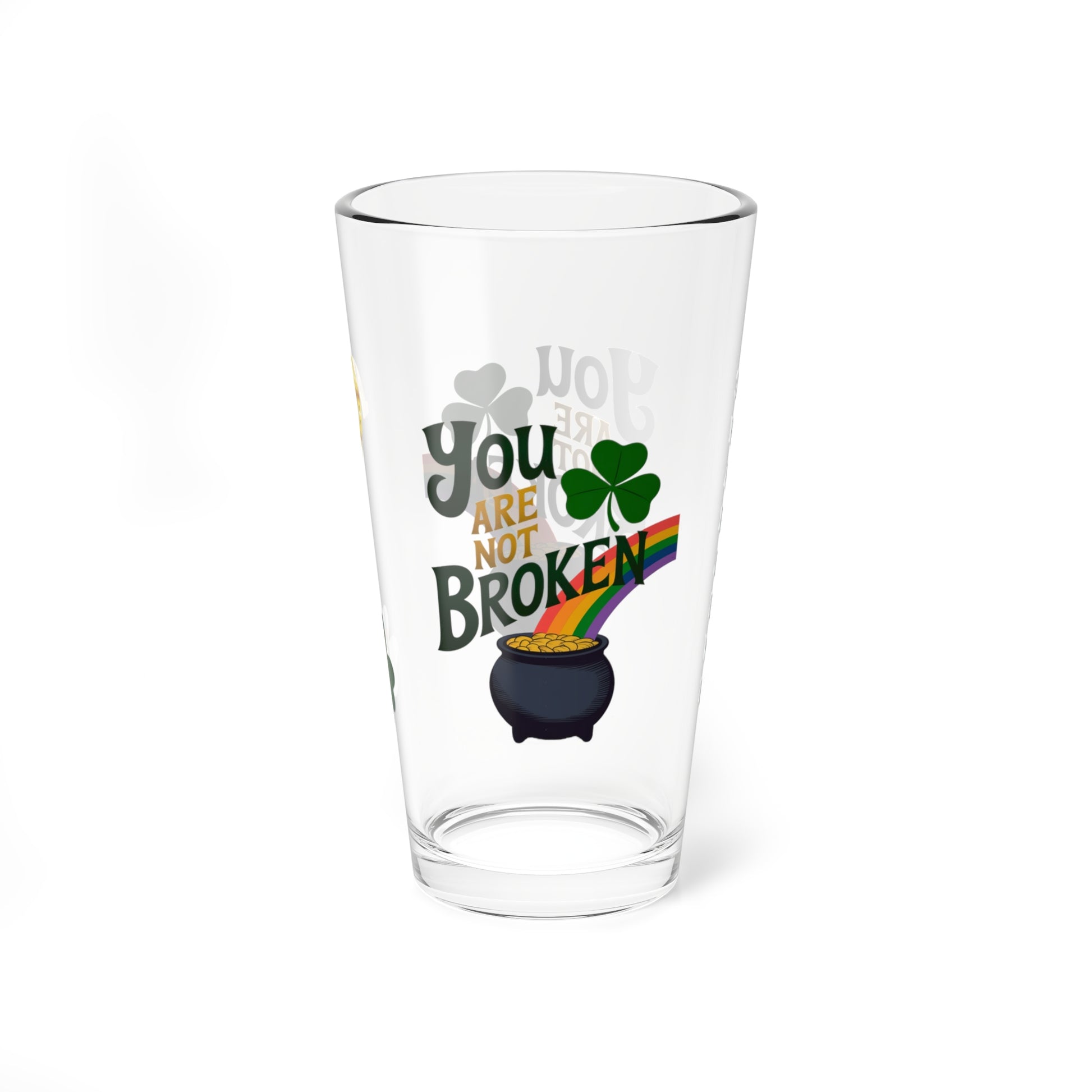 You are Not Broken: Personalized St. Patrick's Day Pint Glass - Customizable Name for Happiness and Positivity