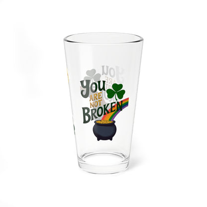 You are Not Broken: Personalized St. Patrick's Day Pint Glass - Customizable Name for Happiness and Positivity