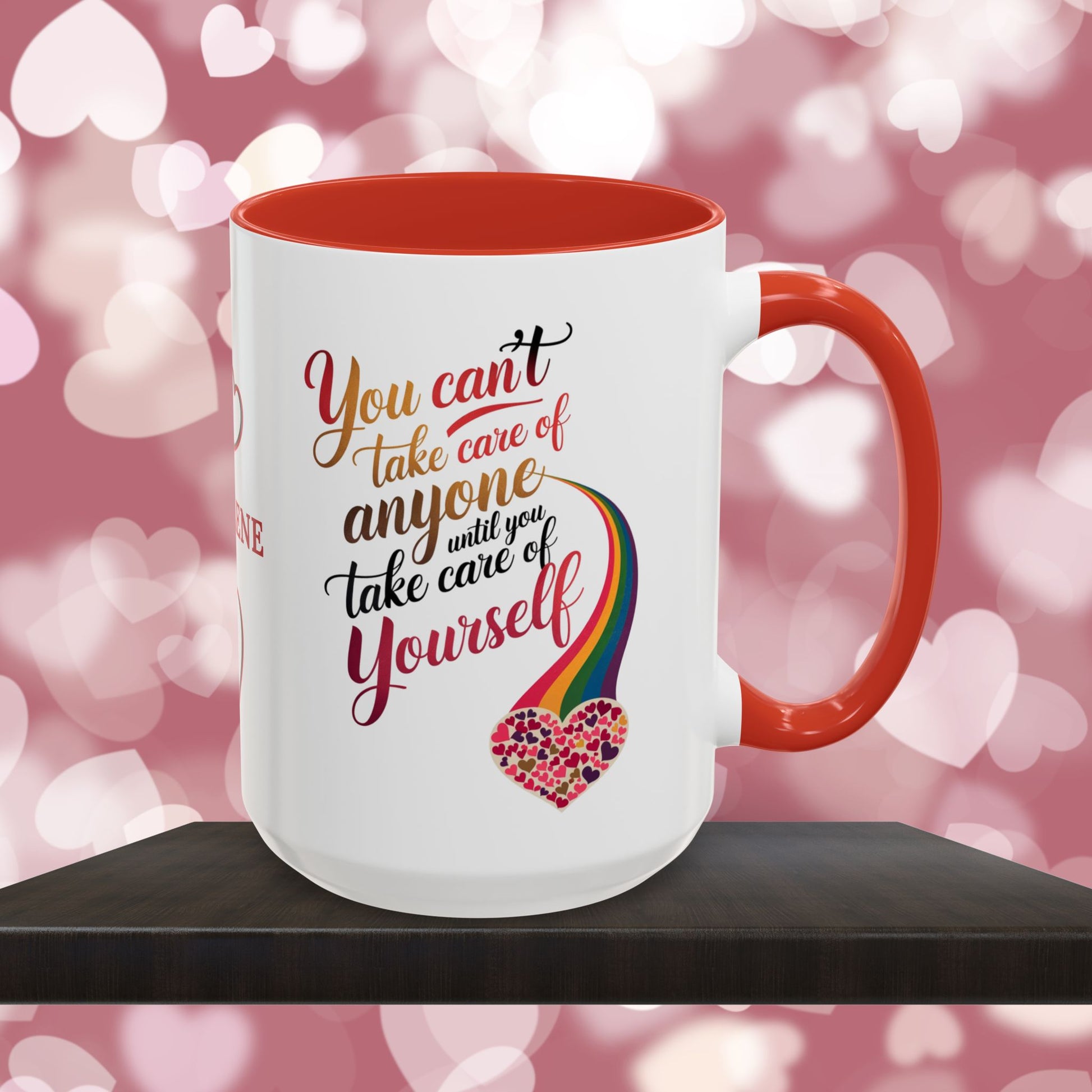 You Can't Take Care Of Anyone Until: Personalized Valentine's Day Affirmation Mug – Inspiring Positivity and Emotional Wellness, 11oz or 15oz