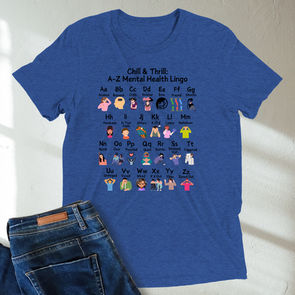 Chill & Thrill: A-Z Mental Health A-Z Slang Tri-Blend T-Shirt: Positive Vibes, Anxiety Relief, Self-Care, Therapy Gift, Motivational Gear