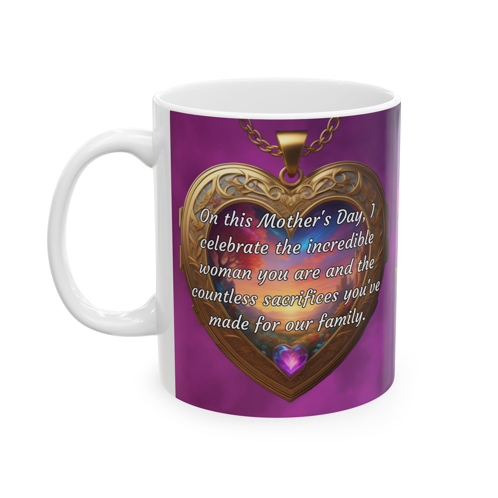 On this Mother's Day, I celebrate the incredible woman you are.. Mother's Day Ceramic Mug (11oz, 15oz)