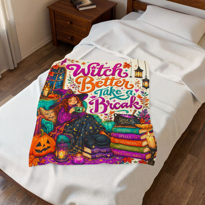 Witch Better Take a Break Velveteen Blanket - Witch with Self Care is Magic Pillow and Good Vibes Cauldron