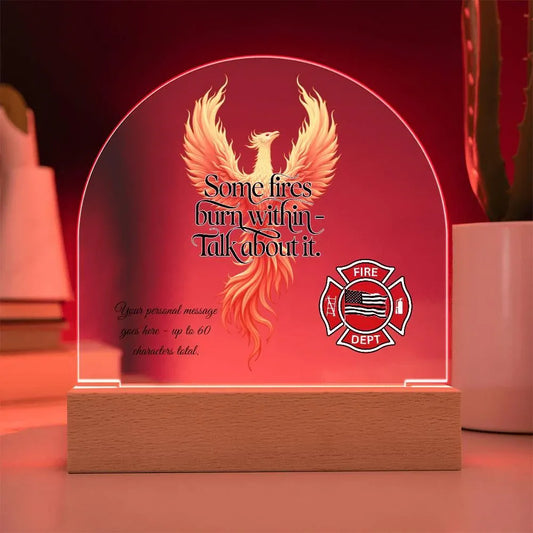 Shop our 7 acrylic dome plaque some fires burn within talk about it featuring the Battery Powered LED Base style option from MySisterIsASurvivor.