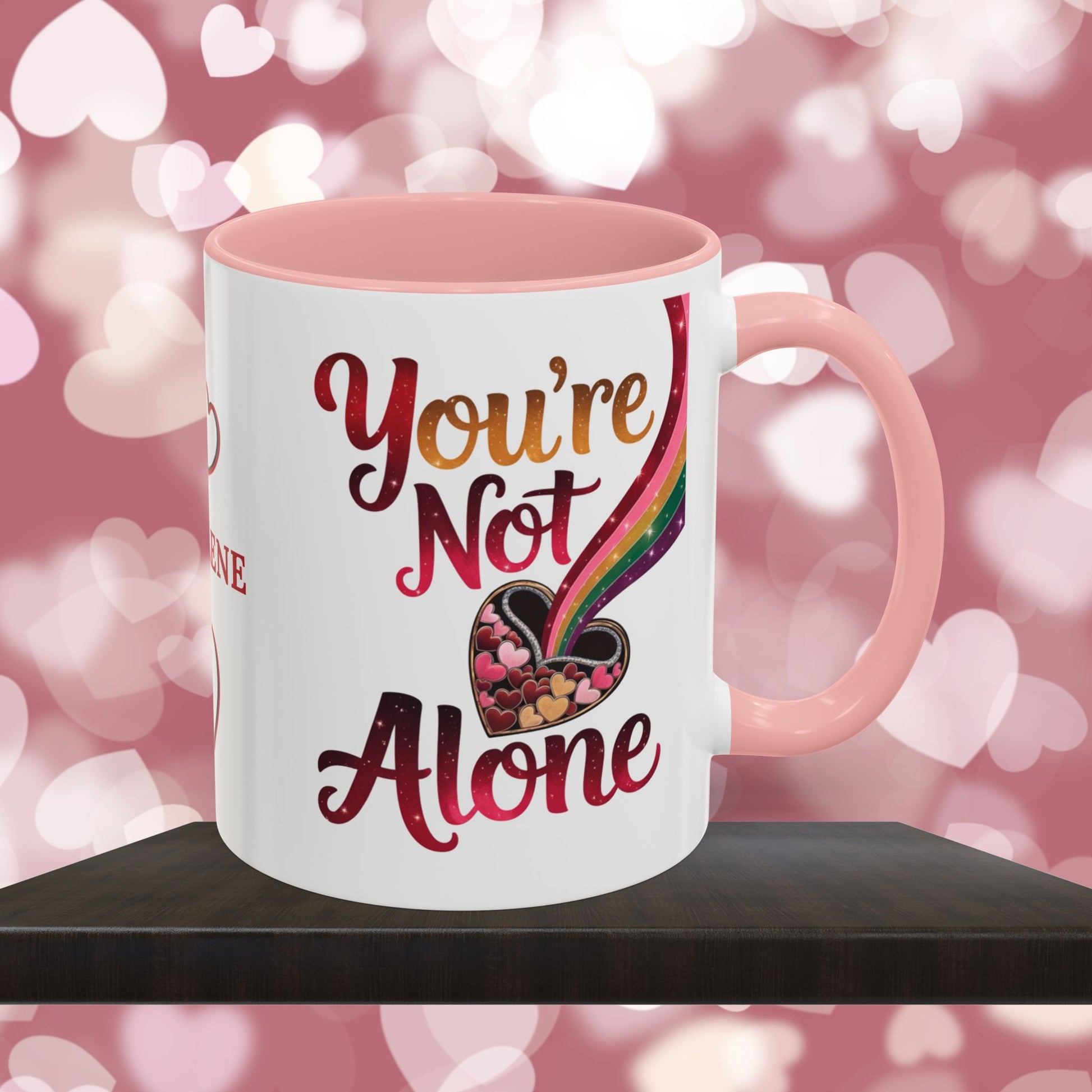 You're Not Alone: Personalized Valentine's Day Affirmation Mug – Inspiring Positivity and Emotional Wellness, 11oz or 15oz