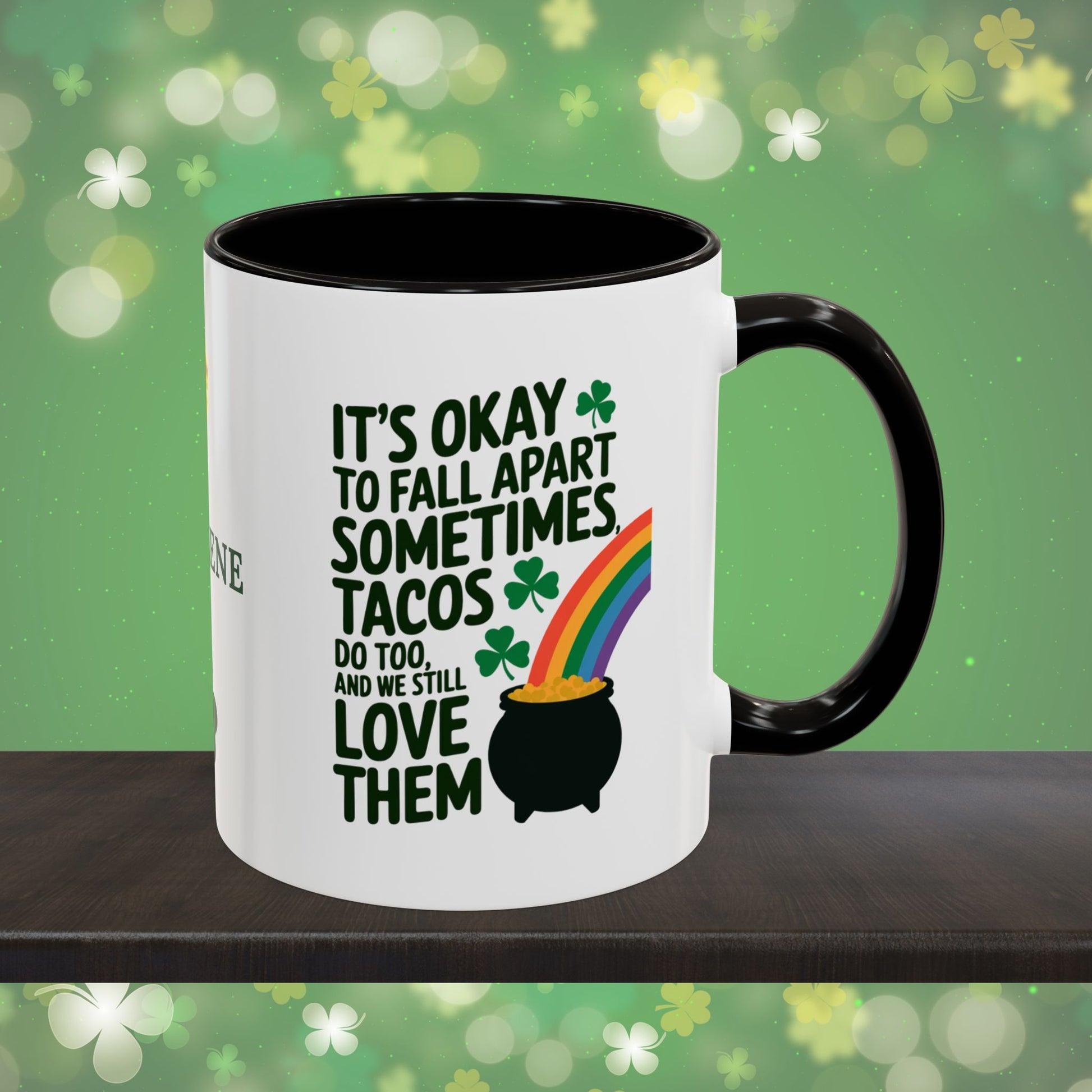 It's Okay To Fall Apart Sometimes Tacos Do Too And We Still Love Them: Personalized St. Patrick's Day Mug - Add A Name & Celebrate Strength