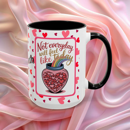 Not Every Day Will Feel Valentines mug with hopeful message, comforting Valentine affirmation coffee cup