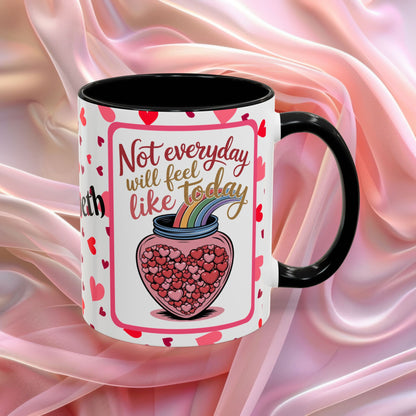 Not Every Day Will Feel Valentines mug with hopeful message, comforting Valentine affirmation coffee cup