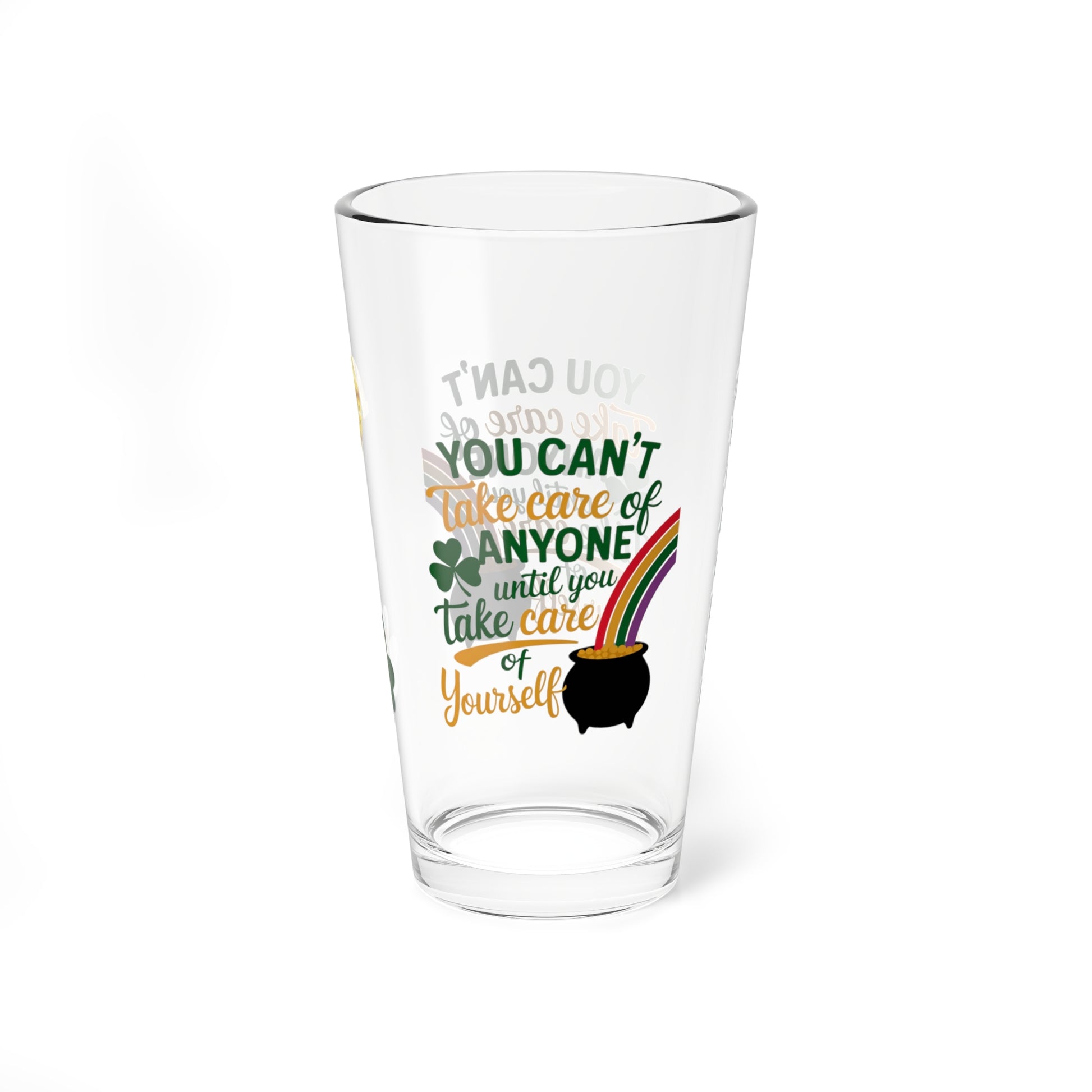 You Can't Take Care Of Anyone Until You Take Care Of Yourself: Personalized St. Patrick's Day Pint Glass - Customizable Name for Happiness and Positivity