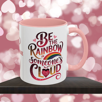 Be The Rainbow In Someone's Cloud: Personalized Valentine's Day Affirmation Mug – Inspiring Positivity and Emotional Wellness, 11oz or 15oz