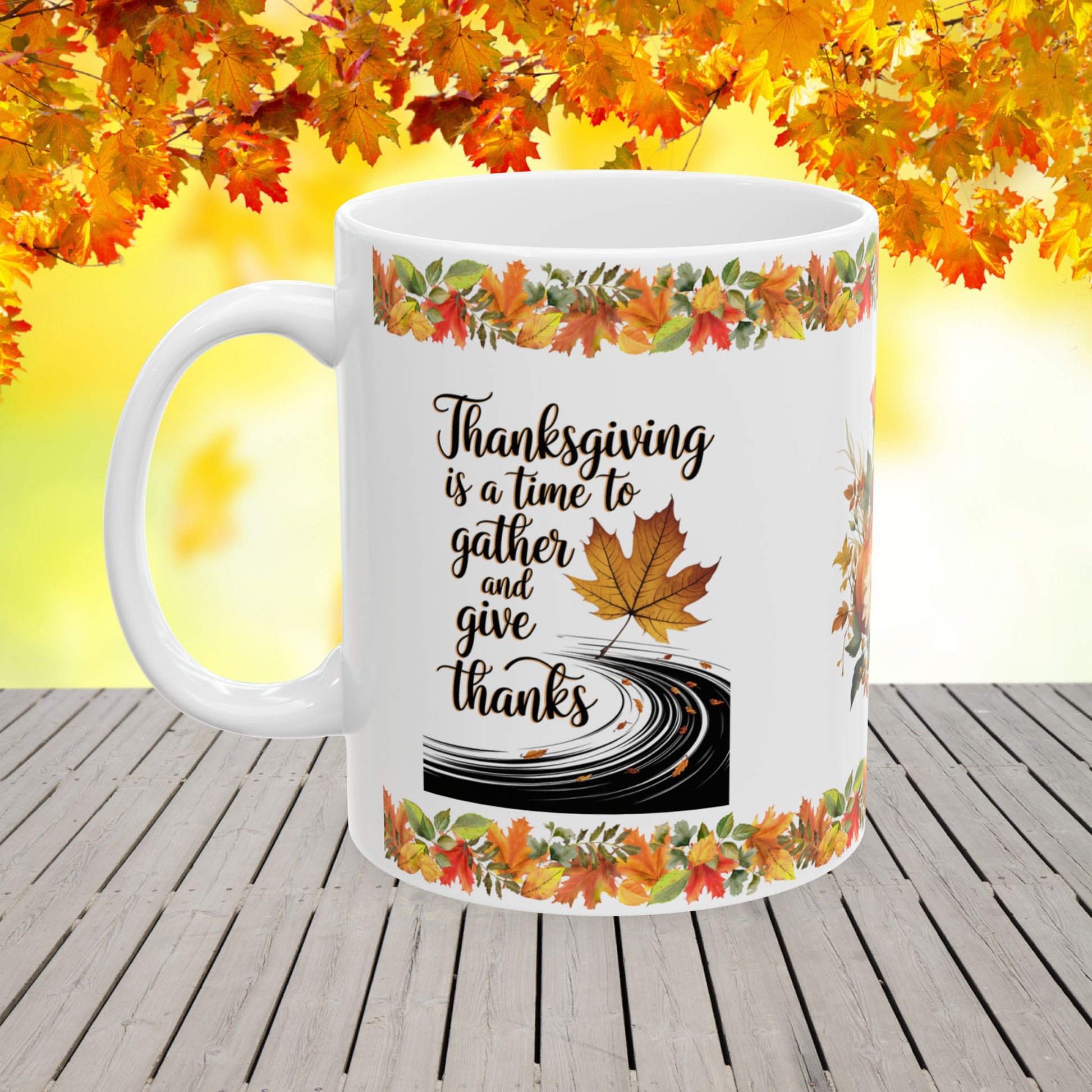 Thanksgiving is a time to gather and give thanks - Thanksgiving Ceramic Mug (11, 15oz)