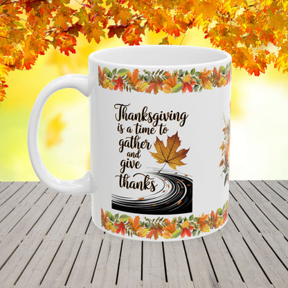 Thanksgiving is a time to gather and give thanks - Thanksgiving Ceramic Mug (11, 15oz)
