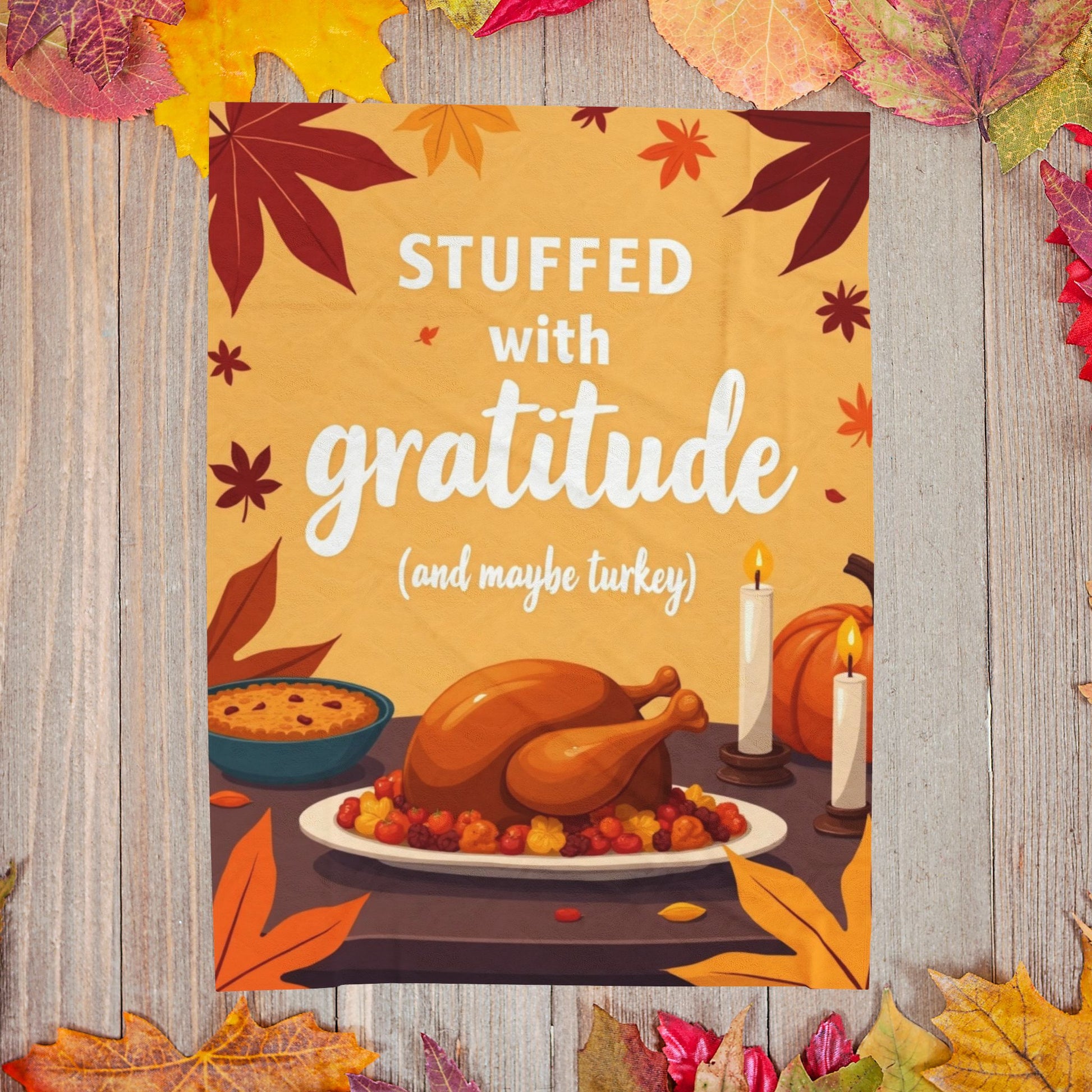 Funny Thanksgiving blanket with “Stuffed with Gratitude (and Maybe Turkey),” warm festive fall design.