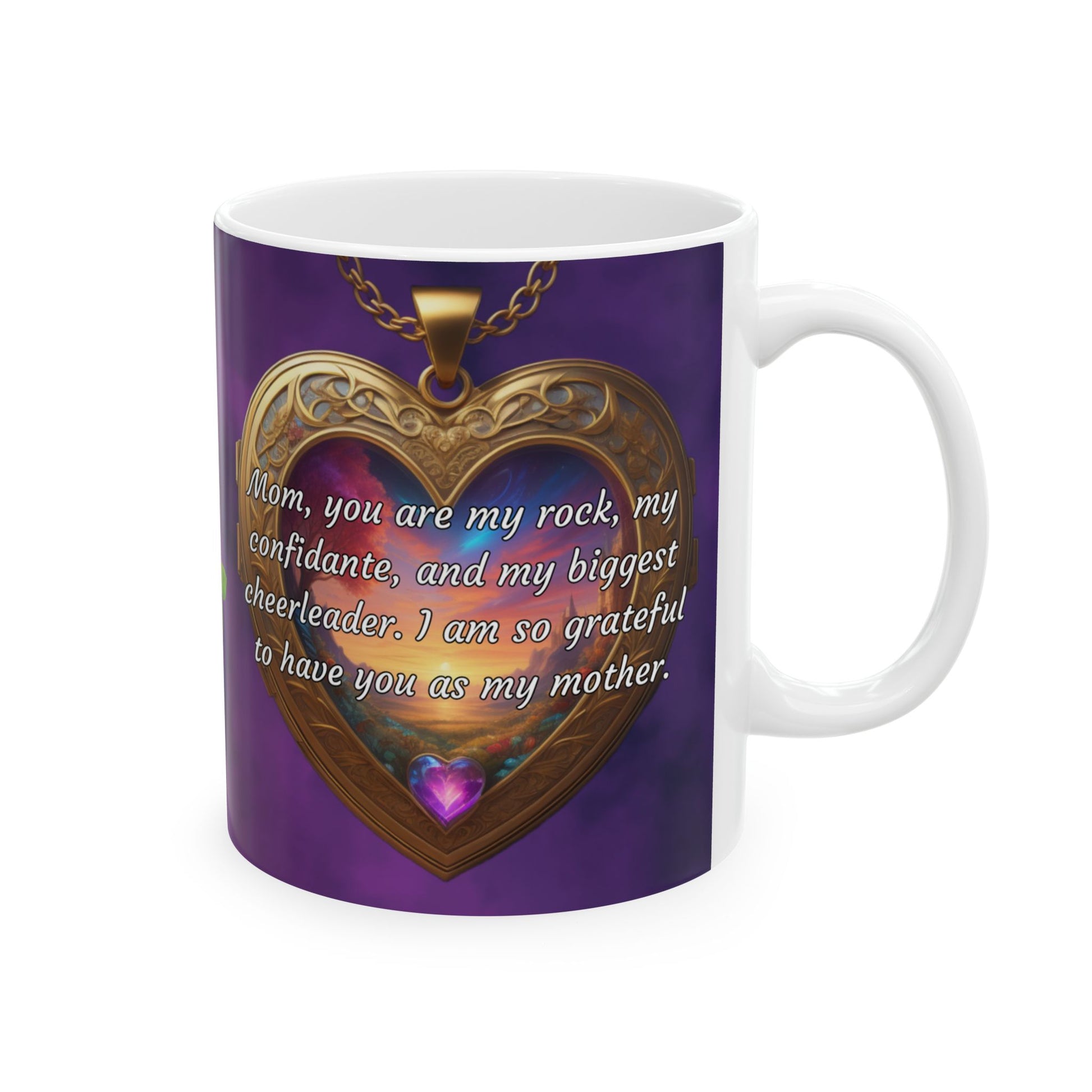 Mom, you are my rock, my confidante.. Mother's Day Ceramic Mug (11oz, 15oz)