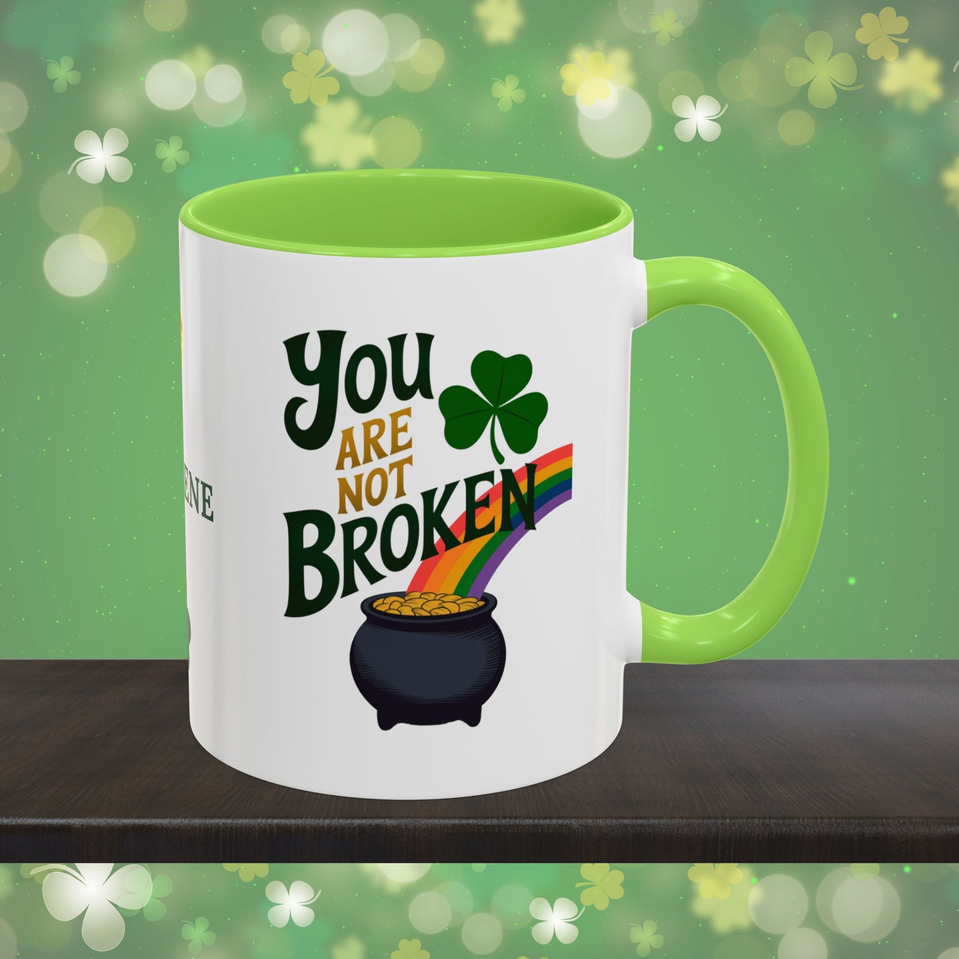 You are Not Broken: Personalized St. Patrick's Day Mug - Add Your Name & Celebrate Strength and Positivity