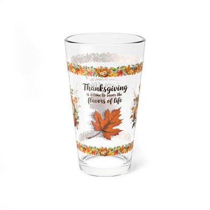 Thanksgiving Is A Time To Savor The Flavors Of Life 16oz Thanksgiving Pint Glass - Gratitude, Positivity, and Self-Care Gift